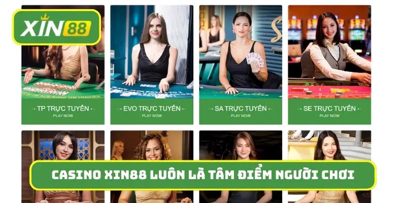 Casino Xin88 luôn là tâm điểm người chơi