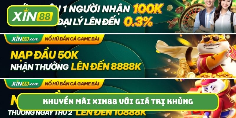 Chương trình khuyến mãi Xin88 với các giá trị cực khủng
